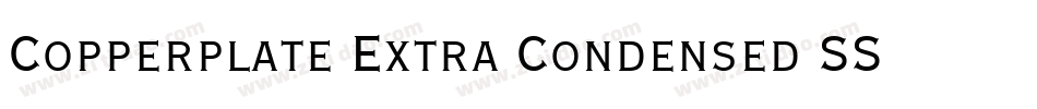 Copperplate Extra Condensed SSi Extra Condensed字体转换